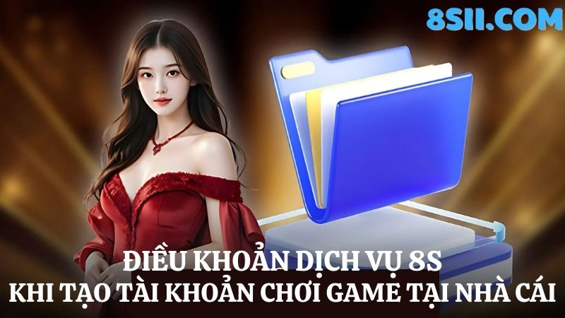 Điều khoản dịch vụ 8S trong việc đăng ký tài khoản