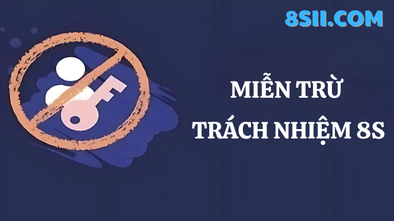 miễn trừ trách nhiệm 8s