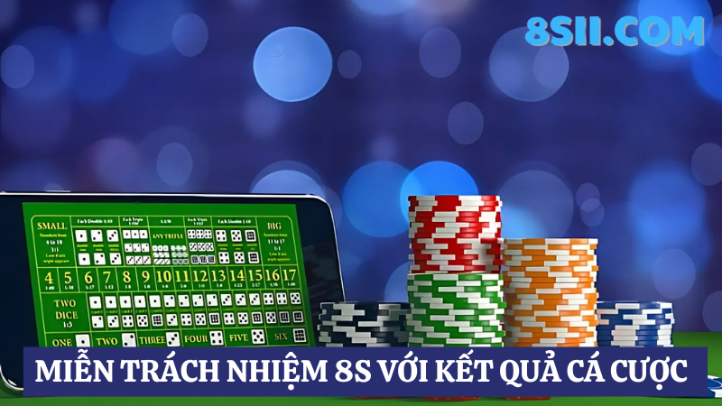 miễn trừ trách nhiệm 8s với kết quả cá cược